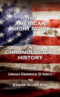 Image for American Short Story. A Chronological History: Volume 1 - Uriah Derrick D&#39;Arcy to Edgar Allan Poe