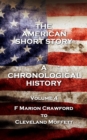 Image for American Short Story. A Chronological History: Volume 4 - F Marion Crawford to Cleveland Moffett