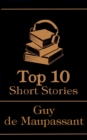 Image for Top 10 Short Stories - Guy de Maupassant