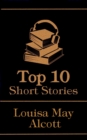 Image for Top 10 Short Stories - Louisa May Alcott