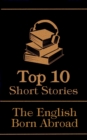 Image for Top 10 Short Stories - The English - Born Abroad