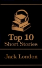 Image for Top 10 Short Stories - Jack London