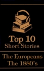 Image for Top 10 Short Stories - The 1880&#39;s - The Europeans