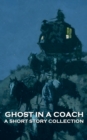 Image for Ghost in a Coach - A Short Story Collection: Sometimes travelling companions are not who they pretend to be