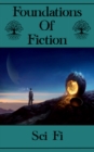Image for Foundations of Fiction - Sci-Fi: The stories that created one of the most popular genres of our time