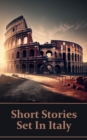 Image for Short Stories Set In Italy - The English Language in a Foreign Land: Set upon even the most beautiful of backgrounds can lie the darkest secrets