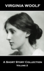 Image for Virginia Woolf - A Short Story Collection Vol 2: Legendary English writer of classic and beguiling stories