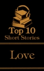 Image for Top 10 Short Stories - Love: The top ten short love stories of all time