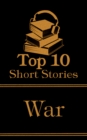 Image for Top 10 Short Stories - War: The top ten short war stories of all time