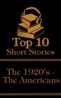 Image for Top 10 Short Stories - The 1920&#39;s - The Americans: The top ten short stories written in the 1920s by authors from America