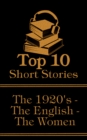 Image for Top 10 Short Stories - The 1920&#39;s - The English - The Women: The top ten short stories written in the 1920s by female authors from England