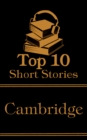 Image for Top 10 Short Stories - Cambridge: The top ten short stories of all time written by authors that went to Cambridge