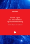 Image for Recent Topics and Innovations in Quantum Field Theory