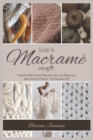 Image for Guide to Macrame Craft : Practical Projects With Simple Macrame Ideas for Beginners Who Want to Practice This Beautiful Art