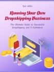 Image for Running Your Own Dropshipping Business : The Ultimate Guide to Successful Dropshipping and E-Commerce