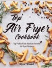 Image for Top Air Fryer Cookbook : Top Picks of Out Absolute Favorite Air Fryer Recipes