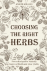 Image for Choosing the Right Herbs : Proven Recipes For Naturally Improved Health and More Vitality