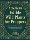 Image for American Edible Wild Plants for Preppers : A Survival List of 101 Plants that Can Save Your Life, How to Detect and How to Store Them in Case of Apocalyptic Scenarios