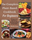 Image for The Complete Plant Based Cookbook for Beginners
