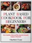 Image for Plant Based Cookbook for Beginners