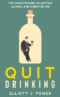 Image for Quit drinking  : the complete guide on quitting alcohol &amp; be sober for life