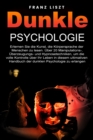 Image for Dunkle Psychologie : Lernen Sie die Kunst, die Koerpersprache der Menschen zu lesen. 20+ Manipulations-, UEberredungs- und Hypnosetechniken, um die volle Kontrolle uber Ihr Leben zu ubernehmen, in die
