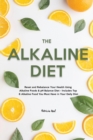 Image for The Alkaline Diet : Reset and Rebalance Your Health Using Alkaline Foods &amp; pH Balance Diet - Includes Top 6 Alkaline Food You Must Have in Your Daily Diet