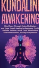 Image for Kundalini Awakening : Mind Power Through Chakra Meditation, and Yoga. Empath healing for Beginners, Psychic Abilities, Intuition, Astral Travel, Mindfulness, Overcome Insomnia, Anxiety &amp; Depression