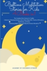 Image for Bedtime Meditation Stories for Kids : 4 Books in 1: The Complete Short Stories for Toddler Collection of Relaxing Stories to Get a Deep Sleep With Positive Affirmations, Mindfulness, and Have a Relaxi