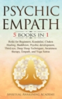 Image for Psychic Empath : 5 BOOKS IN 1: Reiki for Beginners, Kundalini, Chakra Healing, Buddhism, Psychic development, Third eye, Deep Sleep Techniques, Awareness therapy, Empath, and Yoga Sutras