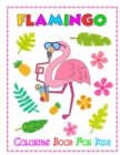Image for Flamingo Coloring Book For Kids : Cute Flamingos Coloring Book for Girls &amp; Boys, Unique Coloring Pages Great Gift for Kids and Preschoolers.