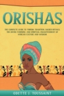 Image for Orishas : The Complete Guide to Yoruba Tradition, Sacred Rituals, the Divine Feminine, and Spiritual Enlightenment of African Culture and Wisdom