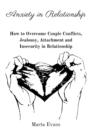 Image for Anxiety in Relationship : How to Overcome Couple Conflicts, Jealousy, Attachment and Insecurity in Relationship