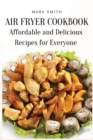 Image for Air Fryer Cookbook : Affordable and Delicious Recipes for Everyone