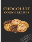 Image for Chocolate Cookie Recipes : Happiness Is When You Have Your Own Chocolate Cookie Cookbook (Everyone Loves)