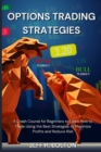 Image for Options Trading Strategies : A Crash Course for Beginners to Learn How to Trade Using the Best Strategies to Maximize Profits and Reduce Risk