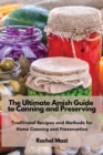 Image for The Ultimate Amish Guide to Canning and Preserving : Traditional Recipes and Methods for Home Canning and Preservation