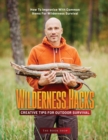 Image for Wilderness Hacks : Creative Tips for Outdoor Survival: How to Improvise with Common Items for Wilderness Survival
