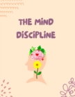 Image for The Mind Discipline : Understand Your Mind for Success