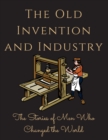 Image for The Old Invention and Industry : The Old Invention and Industry
