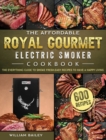 Image for The Affordable Royal Gourmet Electric Smoker Cookbook