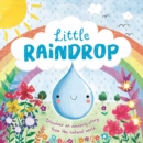 Image for Nature Stories: Little Raindrop-Discover an Amazing Story from the Natural World : Padded Board Book