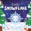 Image for Nature Stories: Little Snowflake : Discover an Amazing Story from the Natural World-Padded Board Book