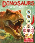Image for Dinosaurs and Prehistoric Life : with 50 Awesome Sounds!