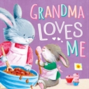 Image for Grandma Loves Me : the Perfect Storybook for Someone You Love
