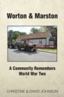 Image for Worton &amp; Marston : A Community Remembers World War Two