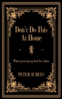 Image for Don&#39;t Do This At Home : When growing up had few limits