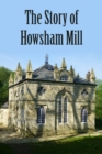 Image for The Story of Howsham Mill : Restoring an 18th century watermill for 21st century use