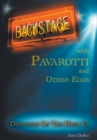 Image for Backstage with Pavarotti and Other Egos : Disasters on the High Cs