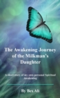 Image for The Awakening Journey of a Milkman&#39;s Daughter : A short story of my own personal Spiritual Awakening